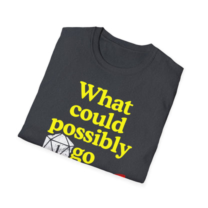 What Could Possibly Go Wrong? D20 T-Shirt