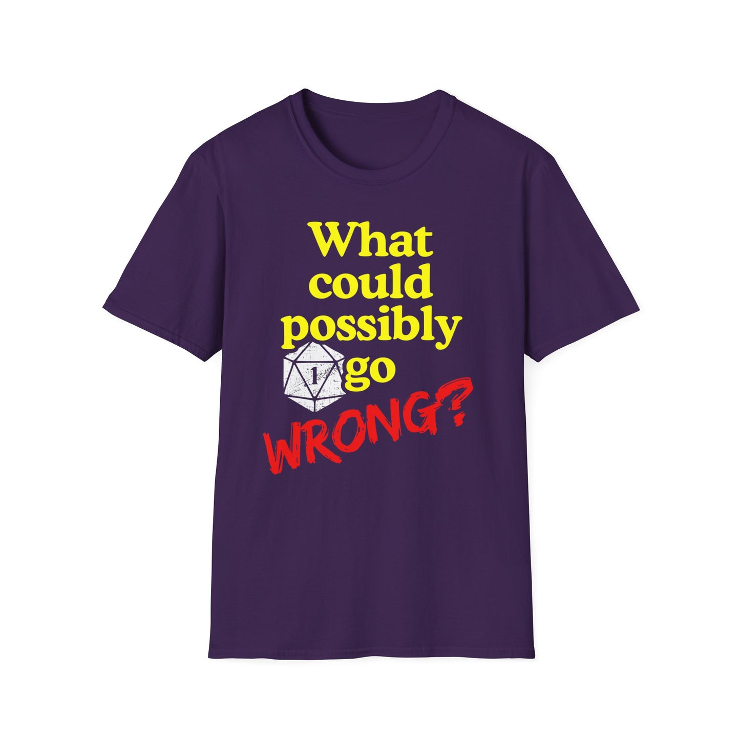 What Could Possibly Go Wrong? D20 T-Shirt